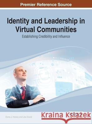Identity and Leadership in Virtual Communities: Establishing Credibility and Influence Hickey, Dona J. 9781466651500 Information Science Reference - książka