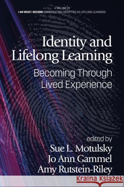 Identity and Lifelong Learning: Becoming Through Lived Experience Motulsky, Sue L. 9781648022135 Information Age Publishing - książka