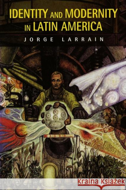Identity and Modernity in Latin America Jorge A. Larrain 9780745626239 Polity Press - książka