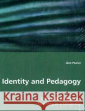 Identity and Pedagogy Jane Pearce 9783639025521 VDM Verlag - książka