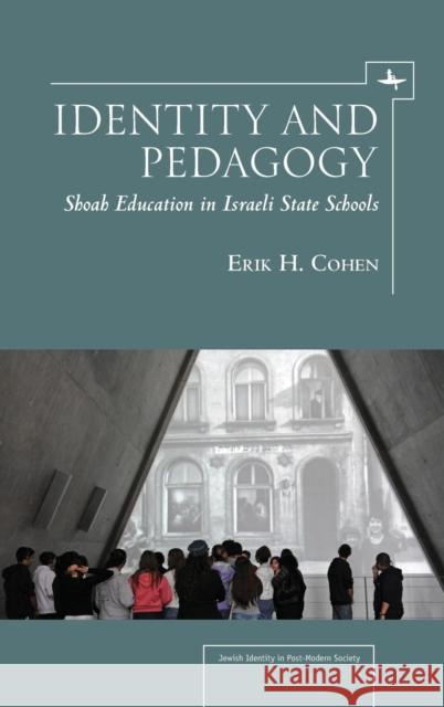 Identity and Pedagogy: Shoah Education in Israeli State Schools Cohen, Erik H. 9781936235810 Academic Studies Press - książka