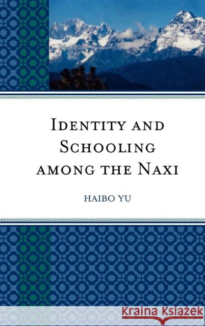 Identity and Schooling among the Naxi: Becoming Chinese with Naxi Identity Yu, Haibo 9780739132906 Lexington Books - książka