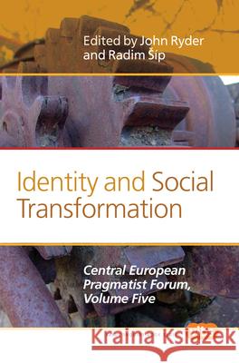 Identity and Social Transformation : The Central European Pragmatist Forum, Volume Five John Ryder Radim P 9789042034426 Rodopi - książka