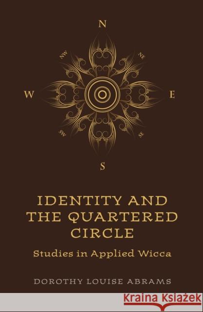 Identity and the Quartered Circle – Studies in Applied Wicca Dorothy Abrams 9781780992792 John Hunt Publishing - książka
