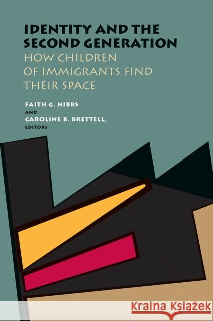 Identity and the Second Generation: How Children of Immigrants Find Their Space Faith G. Nibbs Caroline B. Brettell 9780826520685 Vanderbilt University Press - książka