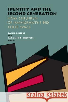 Identity and the Second Generation: How Children of Immigrants Find Their Space Faith G. Nibbs Caroline B. Brettell 9780826520692 Vanderbilt University Press - książka