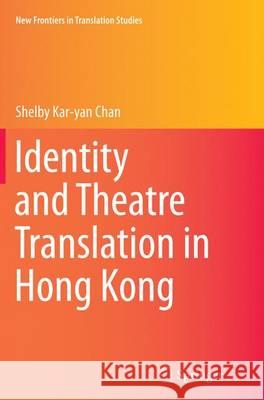 Identity and Theatre Translation in Hong Kong Shelby Kar Chan 9783662515662 Springer - książka