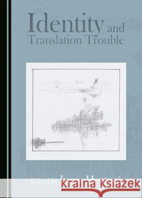 Identity and Translation Trouble Ivana Hostova 9781443879064 Cambridge Scholars Publishing - książka