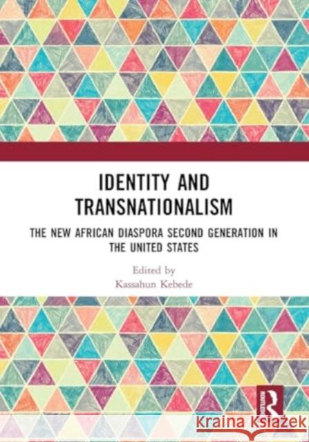 Identity and Transnationalism: The New African Diaspora Second Generation in the United States Kassahun H. Kebede 9781032929958 Routledge - książka