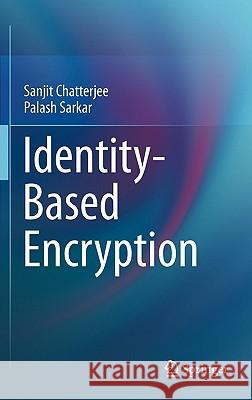 Identity-Based Encryption Sanjit Chatterjee Palash Sarkar 9781441993823 Not Avail - książka