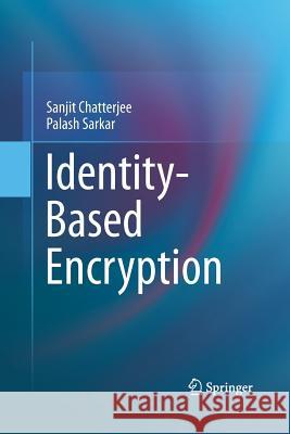 Identity-Based Encryption Sanjit Chatterjee Palash Sarkar 9781489996978 Springer - książka