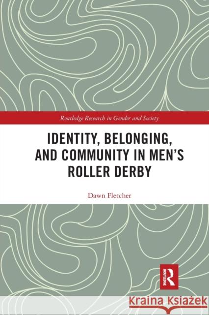 Identity, Belonging, and Community in Men's Roller Derby Dawn Fletcher 9781032172712 Routledge - książka