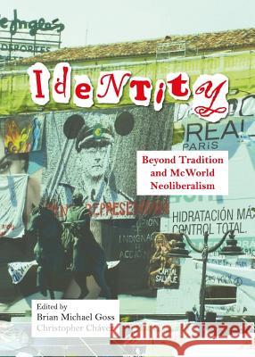 Identity: Beyond Tradition and McWorld Neoliberalism Brian Michael Goss Christopher Chavez 9781443847476 Cambridge Scholars Publishing - książka