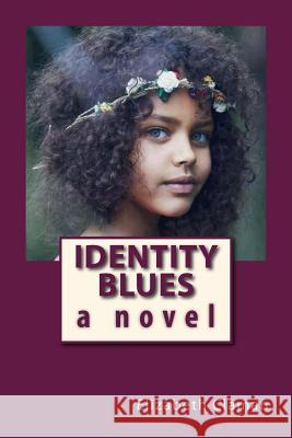 Identity Blues Elizabeth Claman 9781451517002 Createspace - książka