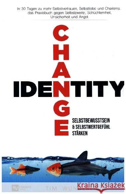 Identity Change - Selbstbewusstsein & Selbstwertgefühl stärken Wunderlich, Tim 9789403644479 Bookmundo - książka