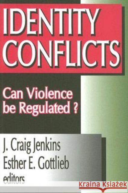 Identity Conflicts: Can Violence Be Regulated? Gottlieb, Esther 9781412806596 Transaction Publishers - książka