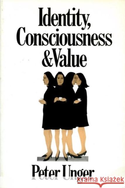 Identity, Consciousness and Value Unger, Peter 9780195079173 Oxford University Press - książka