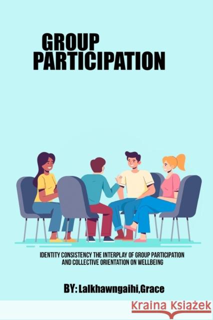 Identity Consistency The Interplay of Group Participation and Collective Orientation on Wellbeing Lalkhawngaihi Grace   9782344137581 Psychologyinhindi - książka