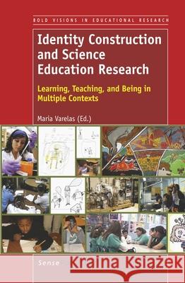 Identity Construction and Science Education Research : Learning, Teaching, and Being in Multiple Contexts Maria Varelas 9789462090415 Sense Publishers - książka