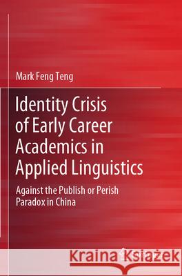 Identity Crisis of Early Career Academics in Applied Linguistics Teng, Mark Feng 9789819725564 Springer - książka