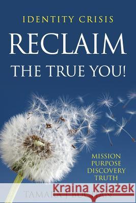 Identity Crisis: Reclaim the True You Tamara J. Buchan Zizi Iryaspraha Subiyarta 9781496189080 Createspace - książka