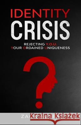 Identity Crisis: Rejecting Y.O.U. - Your Ordained Uniqueness Zack C. Ausby 9781513664545 Shekinah Glory Publishing - książka