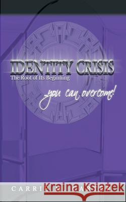 Identity Crisis: The Root of Its Beginning Carrie M. Carter 9781944348014 PearlStone Publishing - książka