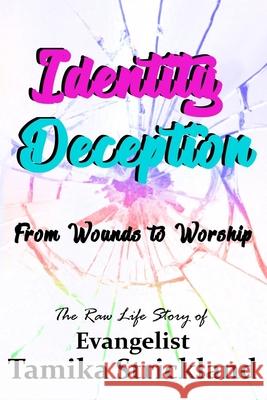 Identity Deception: From Wounds to Worship Tamika Strickland 9780578473215 Tamika Strickland - książka