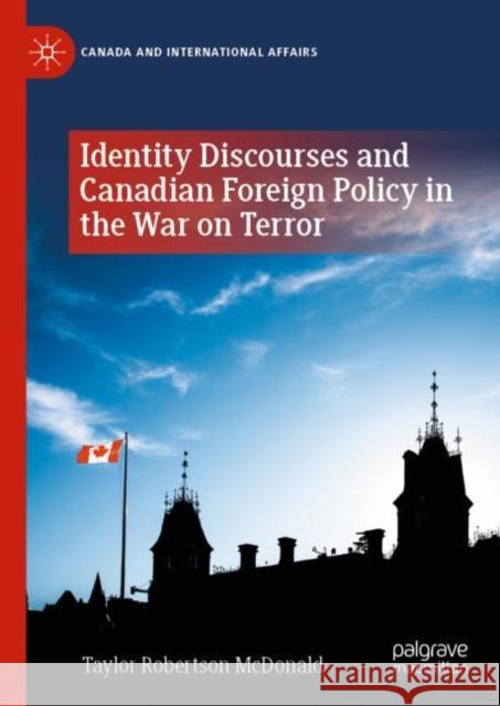 Identity Discourses and Canadian Foreign Policy in the War on Terror Taylor Robertson McDonald 9783031258503 Palgrave MacMillan - książka