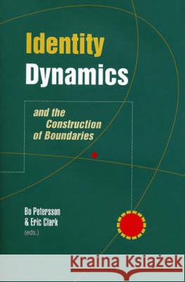 Identity Dynamics: And the Construction of Boundaries Bo Petersson 9789189116436 Nordic Academic Press - książka