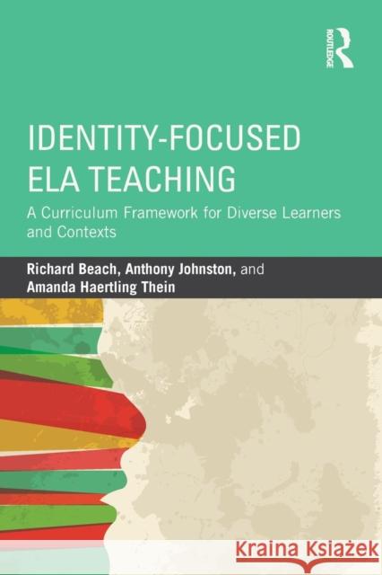 Identity-Focused ELA Teaching: A Curriculum Framework for Diverse Learners and Contexts Beach, Richard 9781138812031 Routledge - książka