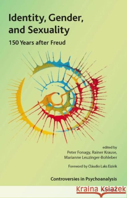 Identity, Gender, and Sexuality: 150 Years After Freud Peter Fonagy Marianne Leuzinger-Bohleber Rainier Krause 9781855757646 Taylor & Francis Ltd - książka