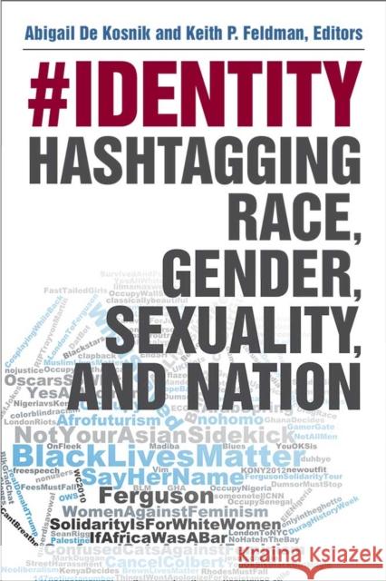 #Identity: Hashtagging Race, Gender, Sexuality, and Nation de Kosnik, Abigail 9780472054152 University of Michigan Press - książka