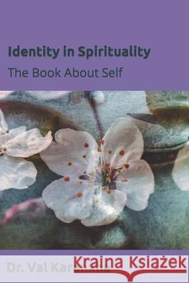 Identity in Spirituality: The Book About Self Dr Val Karanxha 9781737117506 Helios Publishing - książka