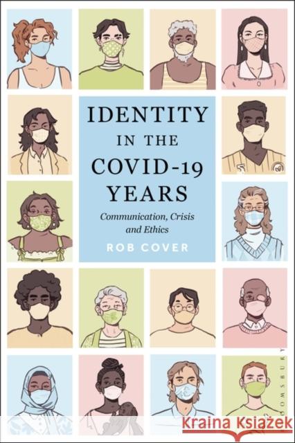 Identity in the COVID-19 Years: Communication, Crisis, and Ethics Rob (RMIT University, Australia) Cover 9781501393686 Bloomsbury Academic - książka