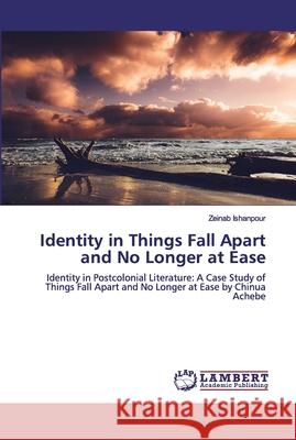 Identity in Things Fall Apart and No Longer at Ease Ishanpour, Zeinab 9786200102058 LAP Lambert Academic Publishing - książka