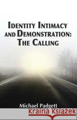 Identity, Intimacy, and Demonstration: The Calling Michael Padgett 9781090691088 Independently Published - książka