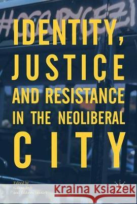 Identity, Justice and Resistance in the Neoliberal City Gulcin Erdi Yıldırım Şenturk 9781137586315 Palgrave MacMillan - książka