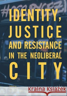 Identity, Justice and Resistance in the Neoliberal City Gulcin Erdi Yildirim Senturk  9781349843602 Palgrave Macmillan - książka