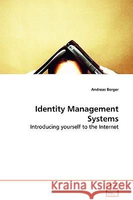 Identity Management Systems - Introducing yourself to the Internet Berger, Andreas 9783639048568 VDM Verlag - książka