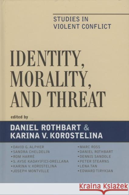 Identity, Morality, and Threat: Studies in Violent Conflict Rothbart, Daniel 9780739116180 Lexington Books - książka