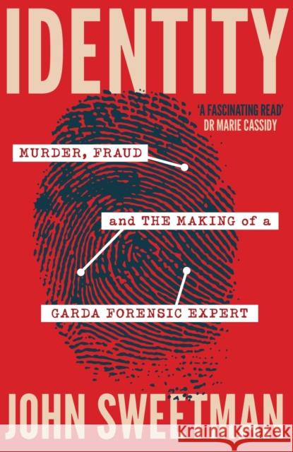 Identity: Murder, Fraud and the Making of a Garda Forensic Expert John Sweetman 9781399735896 Hachette Ireland - książka