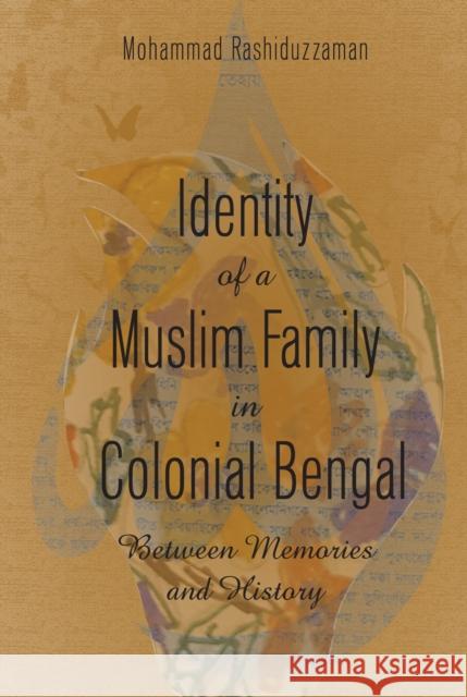 Identity of a Muslim Family in Colonial Bengal: Between Memories and History Mohammad Rashiduzzaman 9781433183195 Peter Lang Inc., International Academic Publi - książka