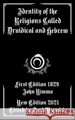 Identity of the Religions Called Druidical and Hebrew John Nimmo, Tarl Warwick 9798779919166 Independently Published - książka