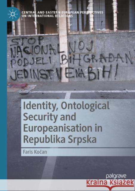 Identity, Ontological Security and Europeanisation in Republika Srpska Kocan, Faris 9783031461682 Springer International Publishing AG - książka