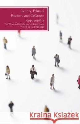 Identity, Political Freedom, and Collective Responsibility: The Pillars and Foundations of Global Ethics Souffrant, E. 9781137365828 Palgrave MacMillan - książka