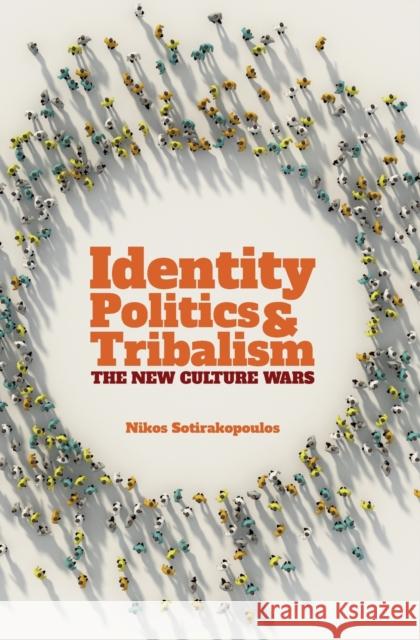 Identity Politics and Tribalism: The New Culture Wars Nikos Sotirakopoulos 9781788360623 Imprint Academic - książka