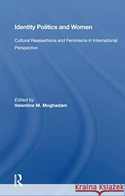 Identity Politics and Women: Cultural Reassertions and Feminisms in International Perspective Valentine M. Moghadam 9780367161064 Routledge - książka