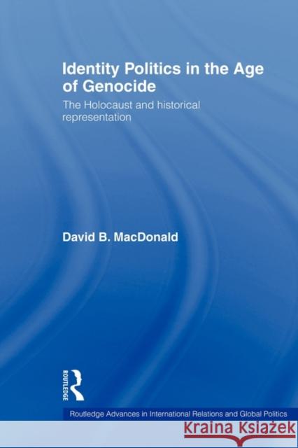 Identity Politics in the Age of Genocide: The Holocaust and Historical Representation MacDonald, David B. 9780415543521 Routledge - książka