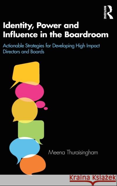 Identity, Power and Influence in the Boardroom: Actionable Strategies for Developing High Impact Directors and Boards Thuraisingham, Meena 9781138488786 Routledge - książka